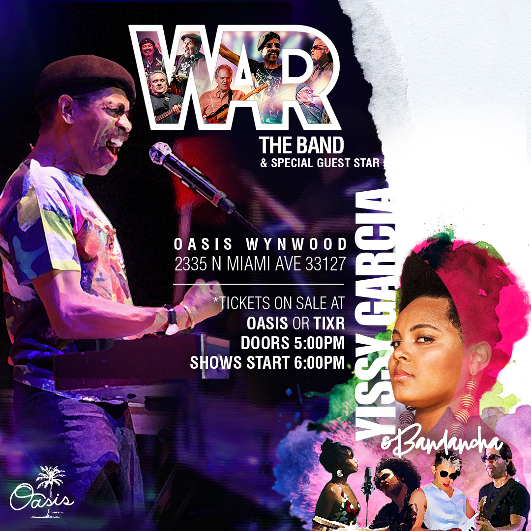 Artworks Miami Presents War the Band and special guest star Yissy Garcia and Bandancha. Oasis Wynwood 2335 N Miami Ave 33127. Tickets on sale at Oasis or Tixr. Doors open at 5pm. Show starts at 6pm